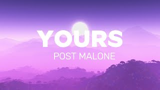 Post Malone  Yours Official Lyric [upl. by Ielirol12]