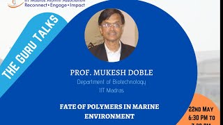 THE GURU TALKS Prof Mukesh Doble  Fate of Polymers in Marine Environment [upl. by Spatz692]