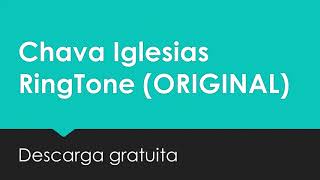 Chava Iglesias Ringtone ORIGINAL Descarga gratuita [upl. by Kaitlyn74]