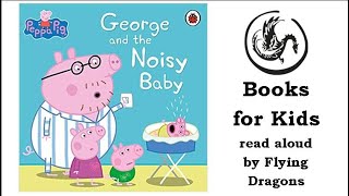 Peppa Pig  George and the Noisy Baby  Books Read Aloud for Children  Audiobooks [upl. by Chlo]