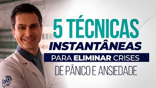 5 TÉCNICAS INSTANTÂNEAS PARA ELIMINAR CRISES DE PÂNICO E ANSIEDADE [upl. by Freedman867]