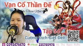 Vạn Cổ Thần Đế  Tập 54  Cường địch giết đến [upl. by Imarej831]