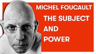 Michel Foucault  The Subject and Power [upl. by Schnell]