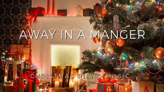 Away in a Manger 1 Hour Loop  Christmas Piano Music  Relaxing Piano Music [upl. by Hoehne]