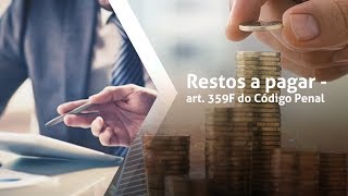 Restos a pagar  Art 359F do Código Penal [upl. by Verger]