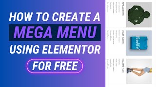 How To Create A Mega Menu With Elementor For FREE [upl. by Yrrac]