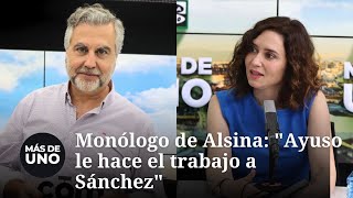 Monólogo de Alsina quotAyuso le hace el trabajo a Sánchezquot [upl. by Binnings]