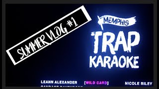 TRAP KARAOKE MEMPHIS 2017  A VLOG SUMMER VLOG 1 [upl. by Darryn990]