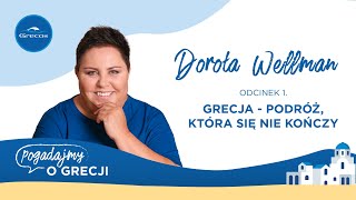 Dorota Wellman i niekończąca się grecka podróż  Pogadajmy o Grecji  podcast Grecosa [upl. by Rayford]