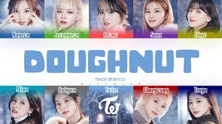 TWICE トゥワイス quotDoughnutquot Color Coded Lyrics EngRomKan [upl. by Dorrahs415]