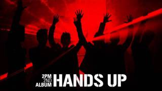 2PM  Put Your Hands Up Audio [upl. by Eecram]