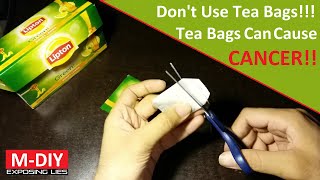 Dont Use Tea Bags Tea Bags Can Cause CANCER [upl. by Tami]