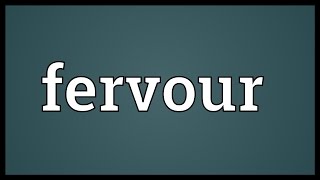 Fervour Meaning [upl. by Eikram]