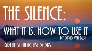 🧘🏽 THE SILENCE What It Is How To Use It  FULL AudioBook 🎧📖  Greatest🌟AudioBooks [upl. by Hersch339]