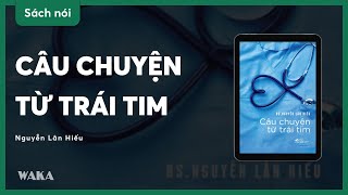 Sách nói Câu chuyện từ trái tim  Nguyễn Lân Hiếu  Bản quyền Waka [upl. by Severin588]