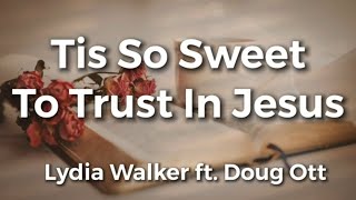 Tis So Sweet To Trust In Jesus  Lydia Walker ft Doug Ott  Acoustic Hymns of Worship  Christian [upl. by Husch872]