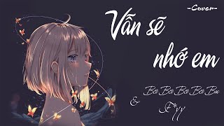 Vietsub  Pinyin Vẫn sẽ nhớ anh Cover  Bối Bối Bối Bae amp Fyy  还是会想你  贝贝贝贝bae amp Fyy [upl. by Bradwell]