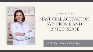 Mast Cell Activation Syndrome and Lyme Disease [upl. by Carmine696]