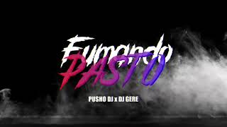 FUMANDO PASTO  RKT  PUSHO DJ ✘ DJ GERE  RKT [upl. by Niobe]