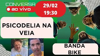 PSICODELIA NA VEIA – CONVERSA AO VIVO COM A BANDA BIKE [upl. by Elaval71]