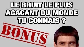 BONUS  Le bruit le plus agaçant du monde tu connais  WTM [upl. by Eignat331]