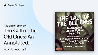 The Call of the Old Ones An Annotated Cthulhu… by H P Lovecraft · Audiobook preview [upl. by Oralle]