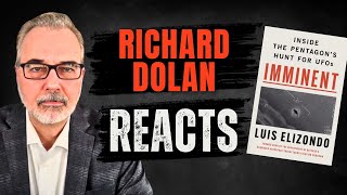 Richard Dolan ReactionReview of quotImminentquot by Luis Elizondo [upl. by Namrak]