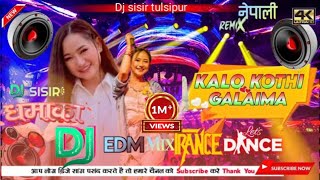 New Nepali kalo kothi galaima nonstop Edm Remix song 2080 mix By Dj sisir 2023 [upl. by Cyler436]