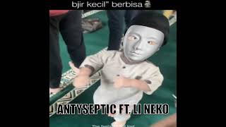 kecil kecil berbisa  Antyseptic ft lil neko [upl. by Freeman882]