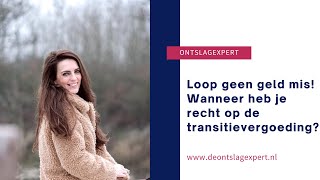 Wanneer heb je recht op de transitievergoeding [upl. by Busby]