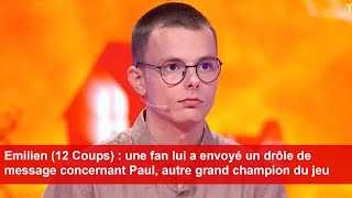 Emilien 12 Coups  une fan lui a envoyé un drôle de message concernant Paul [upl. by Elbert]