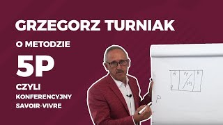 Grzegorz Turniak o metodzie 5 P czyli konferencyjny savoirvivre [upl. by Enaed]