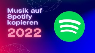 Eigende Musik auf Spotify hinzufügen  2022  Tutorial [upl. by Candie]