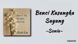 Sonia  Benci Kusangka Sayang  Lirik Lagu [upl. by Ivanna786]