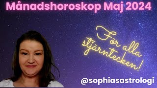 Sophias Astrologi ⭐MÅNADSHOROSKOP MAJ 2024 ⭐FÖR ALLA STJÄRNTECKEN❤️❤️❤️❤️❤️❤️ [upl. by Holle]