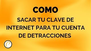 COMO SACAR TU CLAVE DE INTERNET PARA TU CUENTA DE DETRACCIONES [upl. by Nawj511]