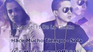 Arcangel Ft De La Ghetto  Hace Mucho TiempoSola LynuzOfficial [upl. by Niltag]