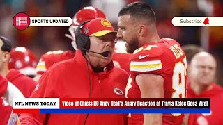 Video of Chiefs HC Andy Reid’s Angry Reaction at Travis Kelce Goes Viral [upl. by Burgwell]