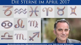 Die Sterne im April 2017  astrologische Monatsprognose von Michael Allgeier [upl. by Cypro]