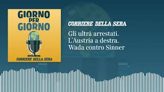 Gli ultrà arrestati L’Austria a destra Wada contro Sinner [upl. by Benedetta]