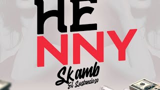 SkamB  Henny  Oficial Audio ElSustancioso [upl. by Jamieson]