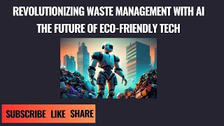 Revolutionizing Waste Management with AI The Future of Eco Friendly Tech [upl. by Irfan994]