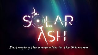 Solar Ash Part 8 Destroying the anomalies in the Mirrorsea [upl. by Artimid]