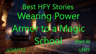 Best HFY Reddit Stories Wearing Power Armor To A Magic School Part 6 [upl. by Devinne]