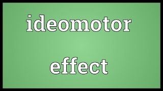 Ideomotor effect Meaning [upl. by Horick207]