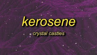 Crystal Castles  KEROSENE Lyrics [upl. by Asseneg529]