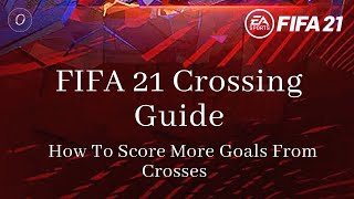 FIFA 21 Crossing Tutorial  How To Score More Goals From Crosses [upl. by Aisyle427]