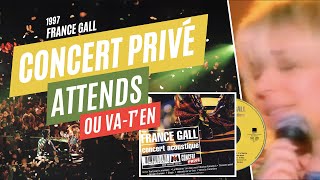 Attends ou va ten version live  France Gall en concert acoustique  8e live [upl. by Salvucci]