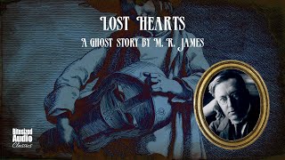 Lost Hearts  A Ghost Story by M R James  A Bitesized Audiobook [upl. by Otha]