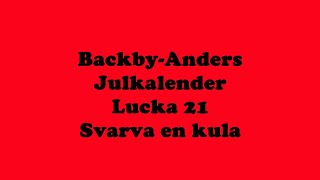 Lucka 21 Svarva en kula [upl. by Einnek518]